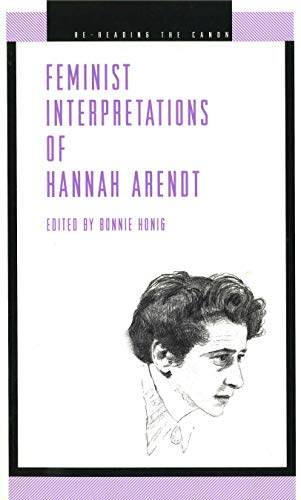 Feminist Interpretations of Hannah Arendt (Re-Reading the Canon) von Penn State University Press