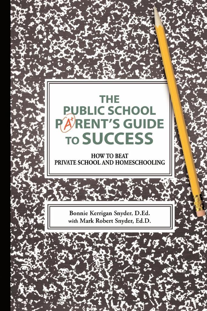 The Public School Parent's Guide to Success von iUniverse