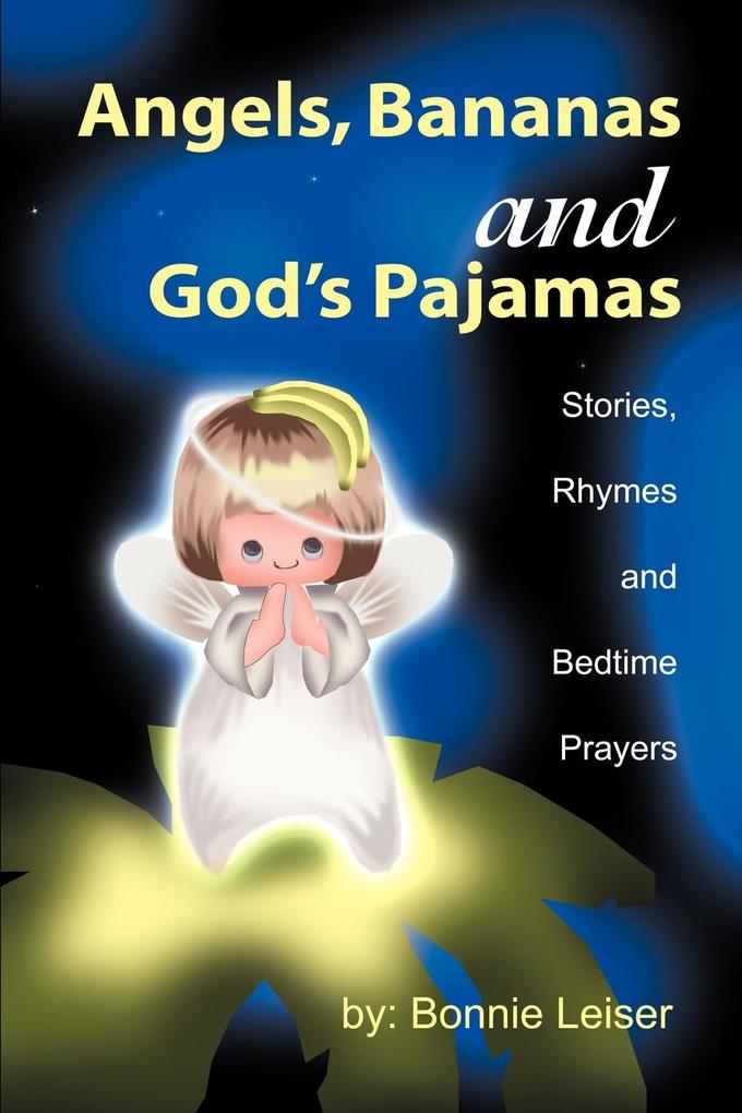 Angels Bananas and God's Pajamas von iUniverse
