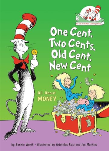 One Cent, Two Cents, Old Cent, New Cent: All About Money (The Cat in the Hat's Learning Library)