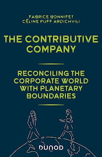 The contributive company: Reconciling the corporate world with planetary boundaries von DUNOD