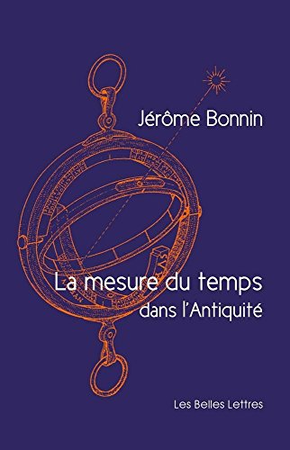 La Mesure Du Temps Dans L'Antiquite (Romans, Essais, Poesie, Documents) von Les Belles Lettres