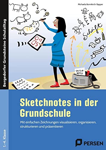 Sketchnotes in der Grundschule: Mit einfachen Zeichnungen visualisieren, organisie ren, strukturieren und präsentieren (1. bis 4. Klasse) (Bergedorfer® Grundsteine Schulalltag) von Persen Verlag i.d. AAP