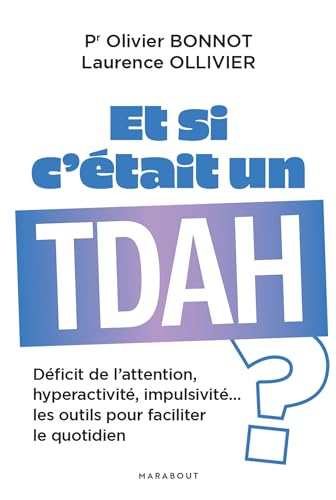 Et si c'était un TDAH ?: Déficit de l attention, hyperactivité, impulsivité les outils pour faciliter le quotidien von MARABOUT