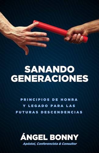 Sanando Generaciones: Principios De Honra Y Legado Para Las Futuras Descendencias Sanando Generaciones: Principios De Honra Y Legado Para Las Futuras Descendencias von ISBN Services