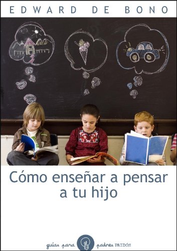 Cómo enseñar a pensar a tu hijo (Guías para Padres, Band 94) von Ediciones Paidós