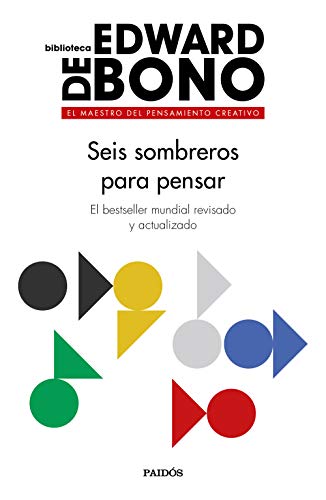 Seis sombreros para pensar: El bestseller mundial revisado y actualizado (Biblioteca Edward De Bono) von Ediciones Paidós