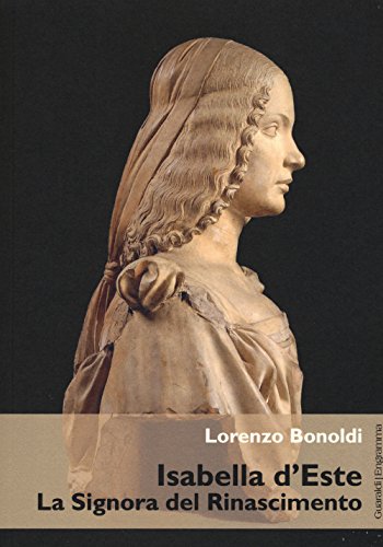 Isabella d'Este: La Signora del Rinascimento (Engramma) von Guaraldi
