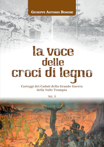 La voce delle croci di legno. Carteggi dei caduti della Grande Guerra della Valle Trompia (Vol. 2) von EBS Print