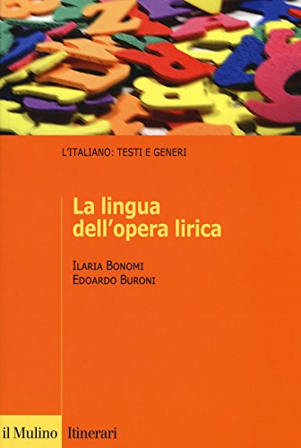 La lingua dell'opera lirica (Itinerari. Filologia e critica letteraria) von Il Mulino