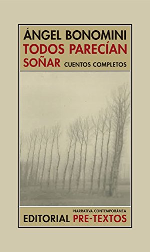 Todos parecían soñar : cuentos completos (Narratica Contemporánea, Band 140) von PRETEXTOS
