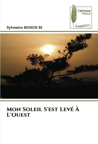 Mon Soleil S'est Levé À L'Ouest: DE von Éditions Muse