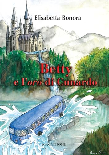 Betty e l'oro di Cunardo Betty e l'oro di Cunardo von Macchione Editore