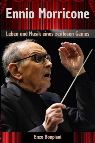 Ennio Morricone: Leben und Musik eines zeitlosen Genies Ennio Morricone: Leben und Musik eines zeitlosen Genies von Independently published
