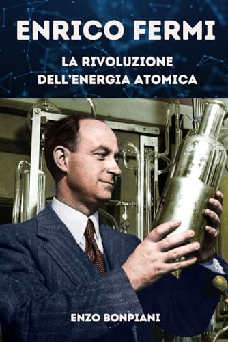 Enrico Fermi: La rivoluzione dell’energia atomica Enrico Fermi: La rivoluzione dell’energia atomica von Independently published
