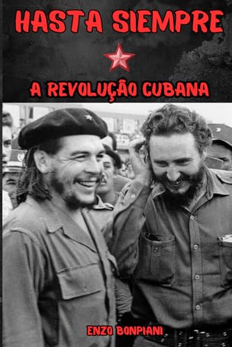 Hasta Siempre: A Revolução Cubana Hasta Siempre: A Revolução Cubana von Independently published