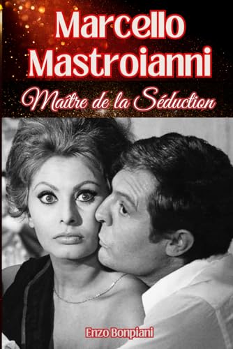 Marcello Mastroianni: Maître de la Séduction Marcello Mastroianni: Maître de la Séduction von Independently published