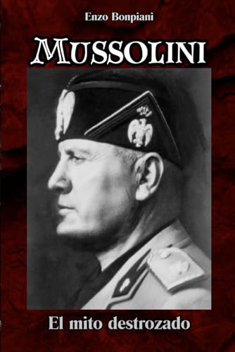 Mussolini: El mito destrozado Mussolini: El mito destrozado von Independently published