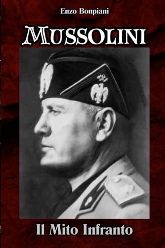 Mussolini: Il Mito Infranto Mussolini: Il Mito Infranto von Independently published