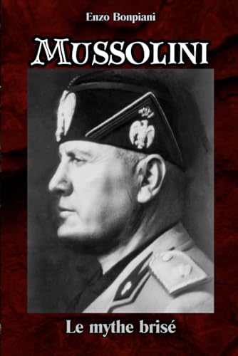 Mussolini: Le mythe brisé Mussolini: Le mythe brisé von Independently published