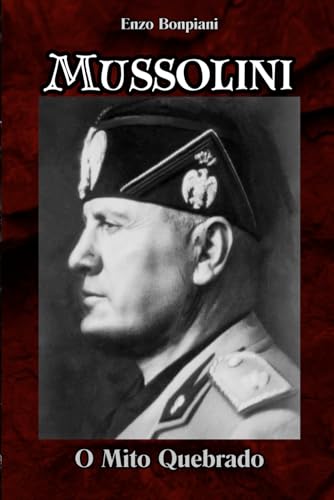 Mussolini: O Mito Quebrado Mussolini: O Mito Quebrado von Independently published