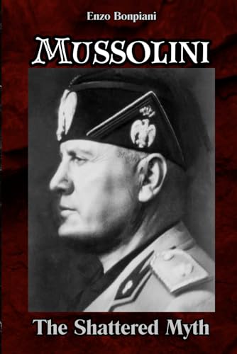 Mussolini: The Shattered Myth Mussolini: The Shattered Myth von Independently published