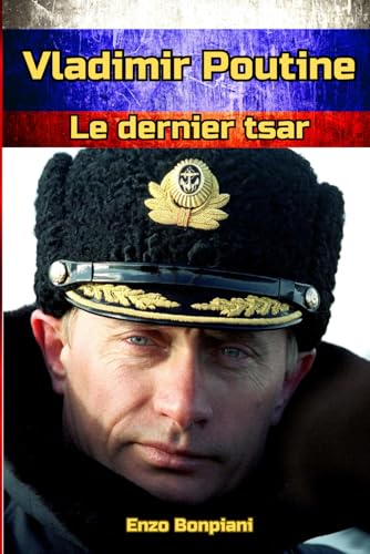 Vladimir Poutine: Le dernier tsar Vladimir Poutine: Le dernier tsar von Independently published