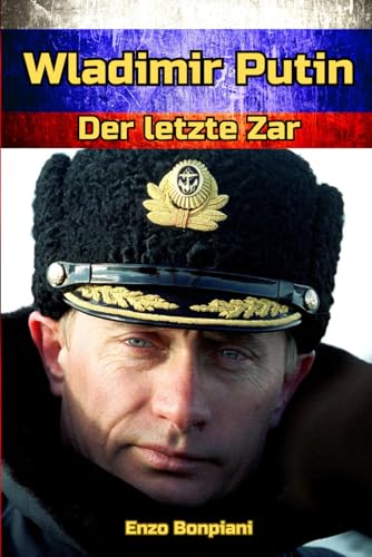 Wladimir Putin: Der letzte Zar Wladimir Putin: Der letzte Zar von Independently published