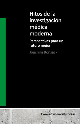 Hitos de la investigación médica moderna: Perspectivas para un futuro mejor von bremen university press