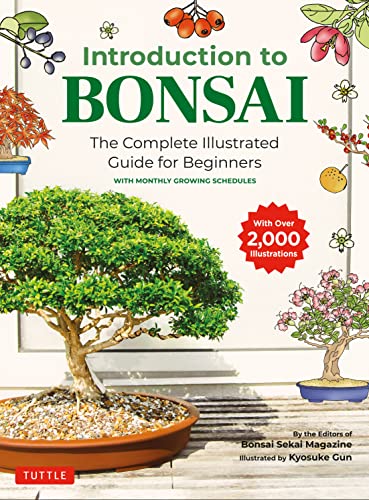 Introduction to Bonsai: The Complete Illustrated Guide for Beginners: The Complete Illustrated Guide for Beginners with Monthly Growing Schedules