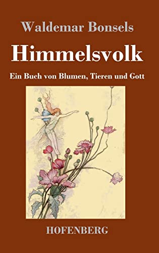 Himmelsvolk: Ein Buch von Blumen, Tieren und Gott Himmelsvolk: Ein Buch von Blumen, Tieren und Gott