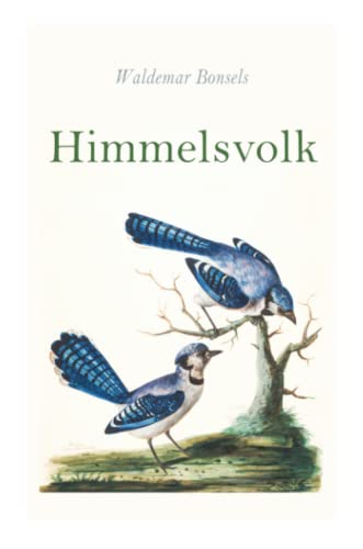 Himmelsvolk: Ein Märchen von Blumen, Tieren und Gott Himmelsvolk: Ein Märchen von Blumen, Tieren und Gott