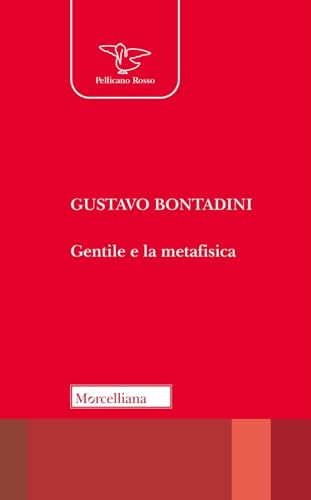 Gentile e la metafisica (Il pellicano rosso) von Morcelliana