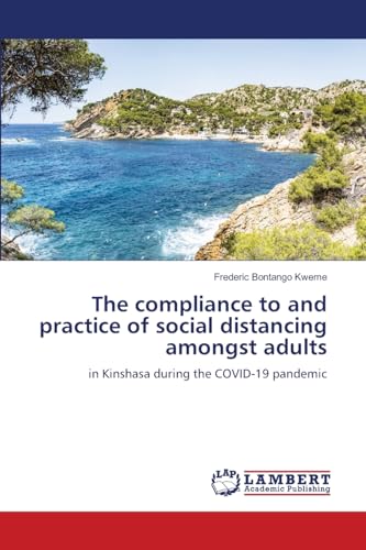 The compliance to and practice of social distancing amongst adults: in Kinshasa during the COVID-19 pandemic von LAP LAMBERT Academic Publishing