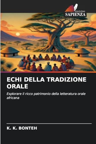 ECHI DELLA TRADIZIONE ORALE: Esplorare il ricco patrimonio della letteratura orale africana von Edizioni Sapienza