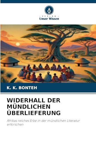WIDERHALL DER MÜNDLICHEN ÜBERLIEFERUNG: Afrikas reiches Erbe in der mündlichen Literatur erforschen