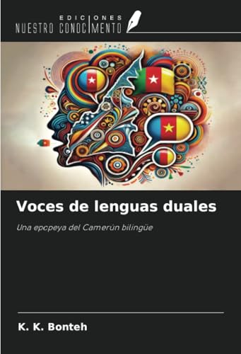 Voces de lenguas duales: Una epopeya del Camerún bilingüe von Ediciones Nuestro Conocimiento
