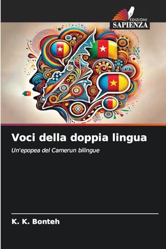 Voci della doppia lingua: Un'epopea del Camerun bilingue von Edizioni Sapienza