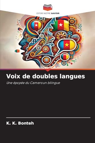 Voix de doubles langues: Une épopée du Cameroun bilingue von Editions Notre Savoir