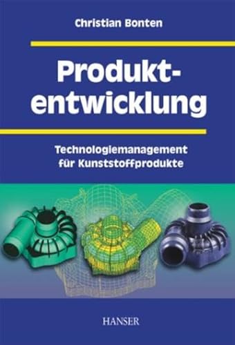 Produktentwicklung: Technologiemanagement für Kunststoffprodukte von Hanser Fachbuch