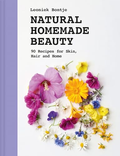 Natural Homemade Beauty: 90 Recipes for Skin, Hair, and Home von Batsford