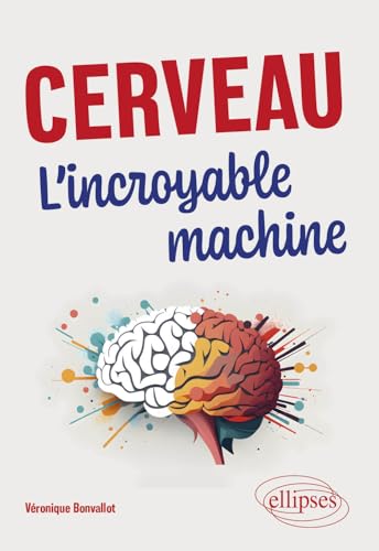 Cerveau. L’incroyable machine von Ellipses