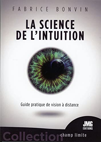 La science de l'Intuition - Guide pratique de vision à distance von JMG