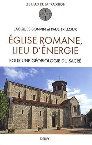 Eglise romane, lieu d'énergie - Pour une géobiologie du Sacré von DERVY