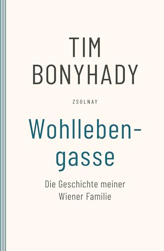 Wohllebengasse: Die Geschichte meiner Wiener Familie von Zsolnay-Verlag
