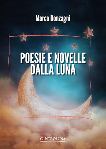 Poesie e novelle dalla luna Poesie e novelle dalla luna von Controluna