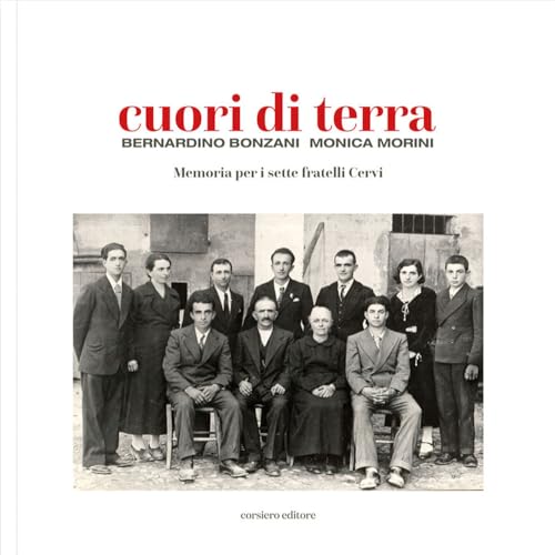 Cuori di terra. Memoria per i sette fratelli Cervi von Corsiero Editore