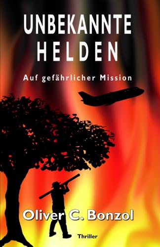 Unbekannte Helden: Auf gefährlicher Mission von Independently published