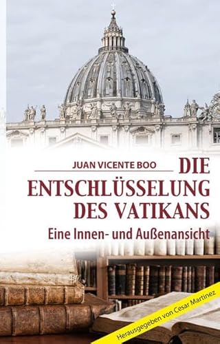 Die Entschlüsselung des Vatikans: Eine Innen- und Außenansicht