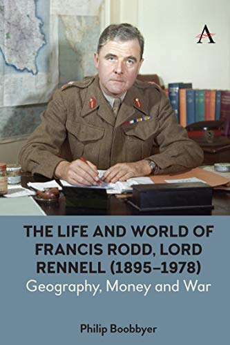 The Life and World of Francis Rodd, Lord Rennell (1895-1978): Geography, Money and War (Anthem Studies in British History) von Anthem Press